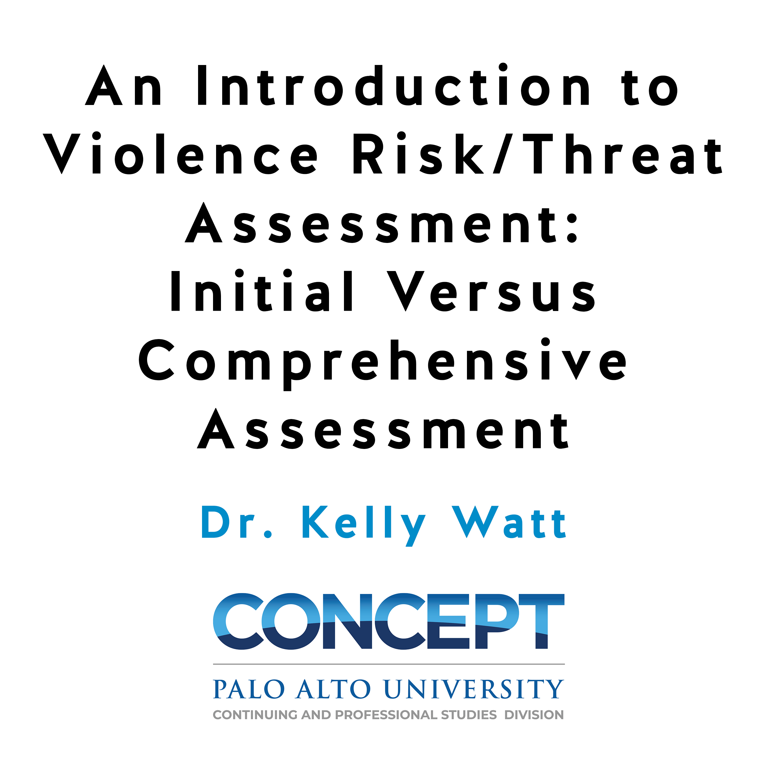 An Introduction to Violence Risk/Threat Assessment: Initial Versus Comprehensive Assessment An Introduction to Violence Risk/Threat Assessment: Initial Versus Comprehensive Assessment