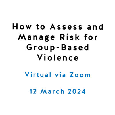 How to Assess and Manage Risk for Group-Based Violence How to Assess and Manage Risk for Group-Based Violence