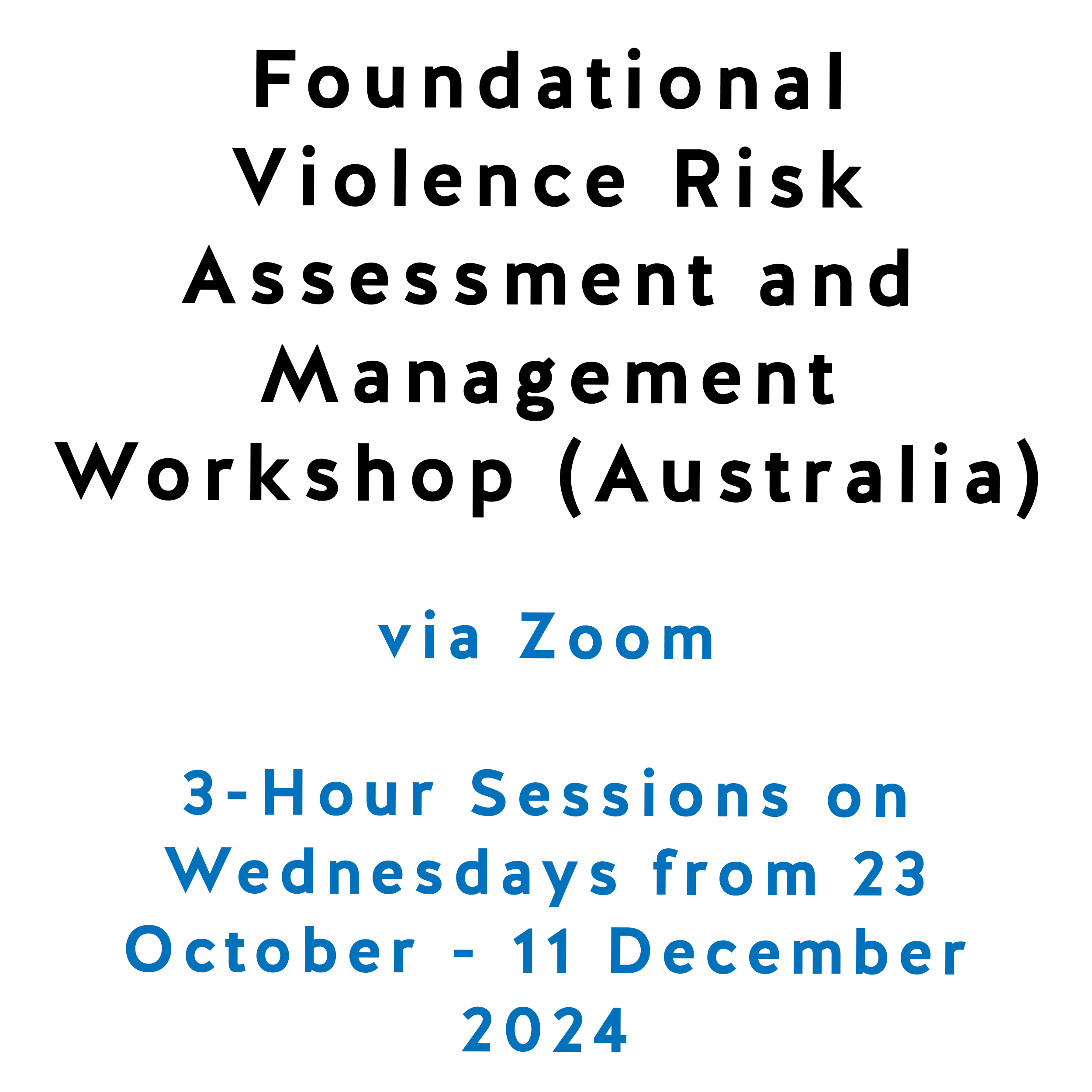 Foundational Violence Risk Assessment and Management Workshop (Australia) Foundational Violence Risk Assessment and Management Workshop (Australia)