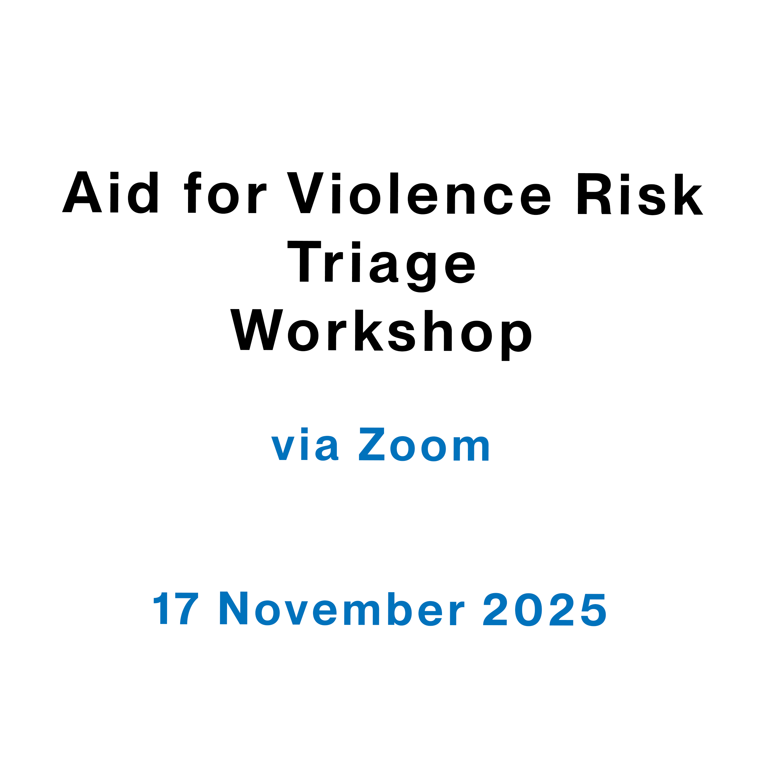 Aid for Violence Risk Triage Workshop (2025) Aid for Violence Risk Triage Workshop (2025)